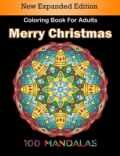 100 Mandalas Merry Christmas Coloring Book For Adults: Merry Christmas, A Little Christmas Coloring Book, Contient 100 Unique Christmas and New Year Mandalas Designs Relaxing For Adults, New Expanded Edition (8.5 By 11 Inches).