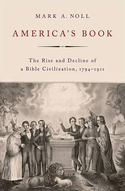 America's Book: The Rise And Decline Of A Bible Civilization, 1794-1911