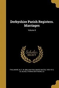 Derbyshire Parish Registers. Marriages; Volume 8