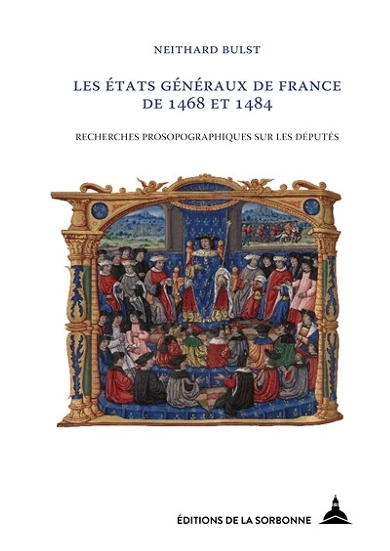 Les états généraux de France de 1468 et 1484: Recherches prosopographiques sur les députés