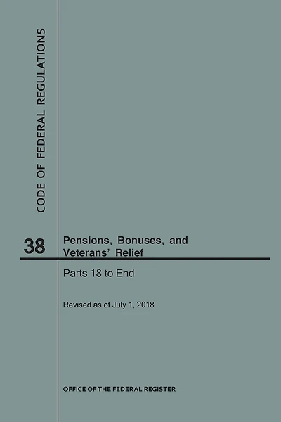 Code of Federal Regulations Title 38, Pensions, Bonuses and Veterans' Relief, Parts 18-End, 2018