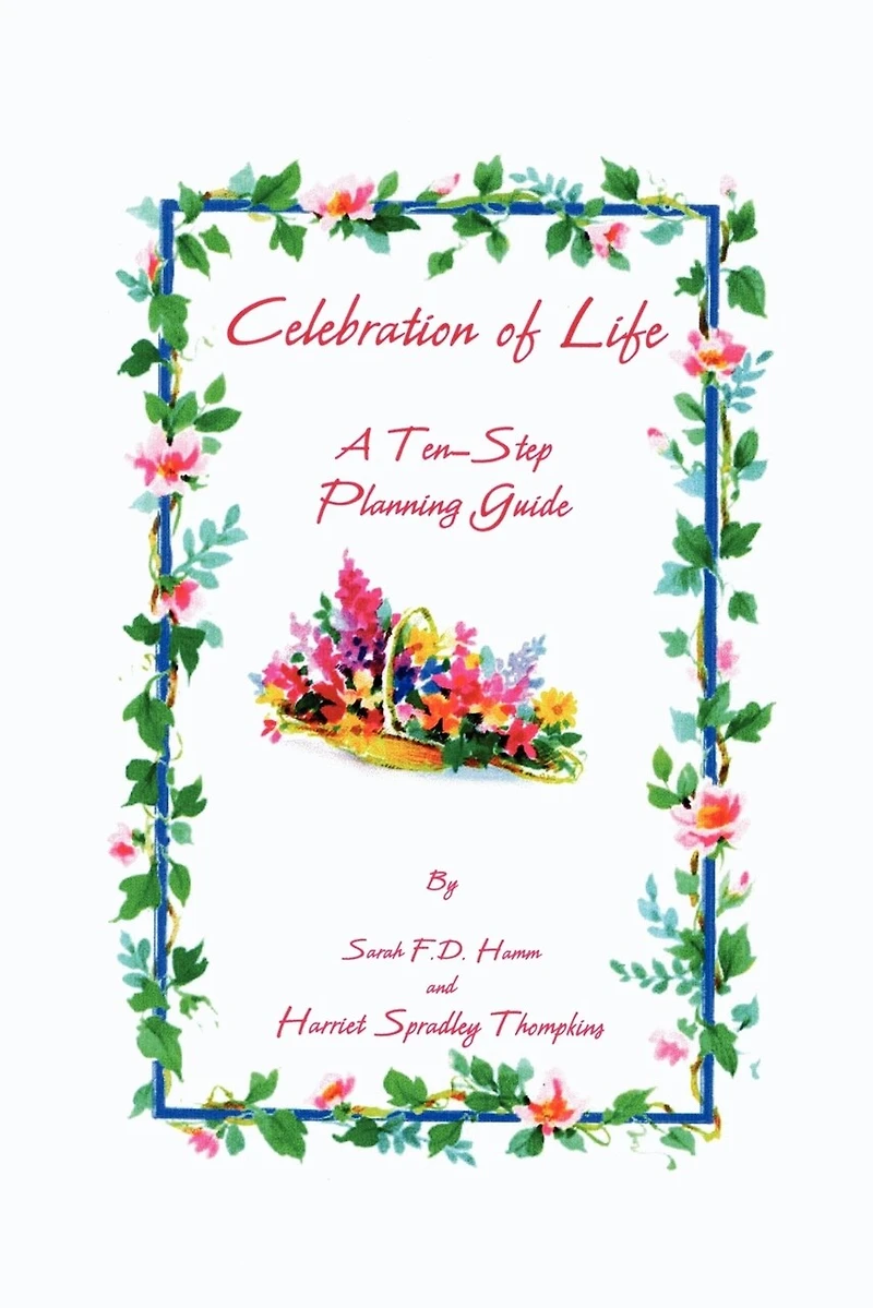 Celebration of Life: A Ten-Step Planning Guide
