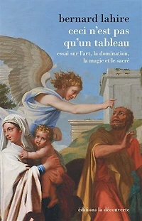 Ceci n'est pas qu'un tableau: essai sur l'art, la domination, la magie et le sacré