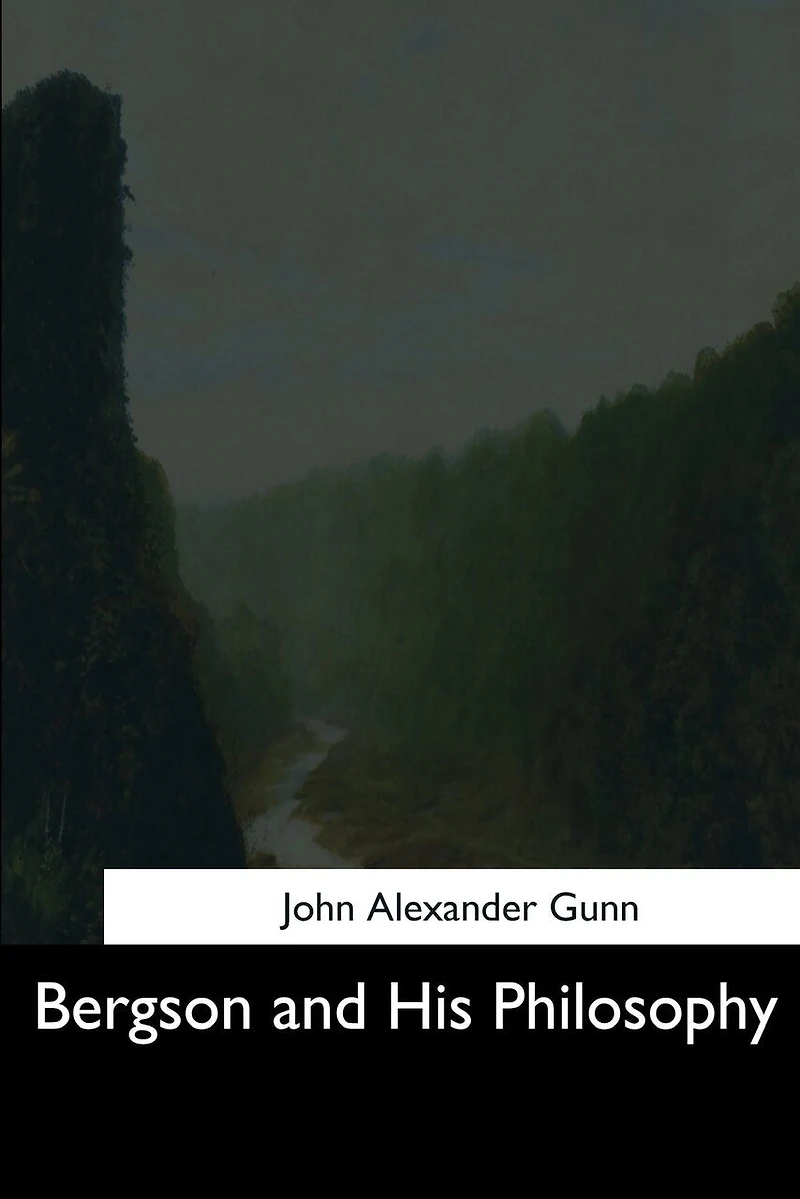 Bergson and His Philosophy