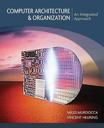Computer Architecture and Organization: An Integrated Approach