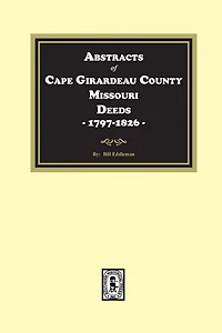 Abstracts of Cape Girardeau County. Missouri Deeds