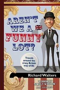 Aren't We a Funny Lot?: Travels around the crazy British way of life