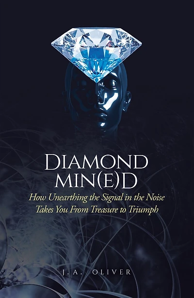 Diamond Min(e)d: How Unearthing the Signal in the Noise Takes You From Treasure to Triumph