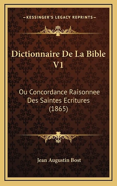 Dictionnaire De La Bible V1: Ou Concordance Raisonnee Des Saintes Ecritures (1865)