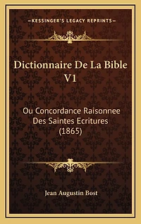 Dictionnaire De La Bible V1: Ou Concordance Raisonnee Des Saintes Ecritures (1865)