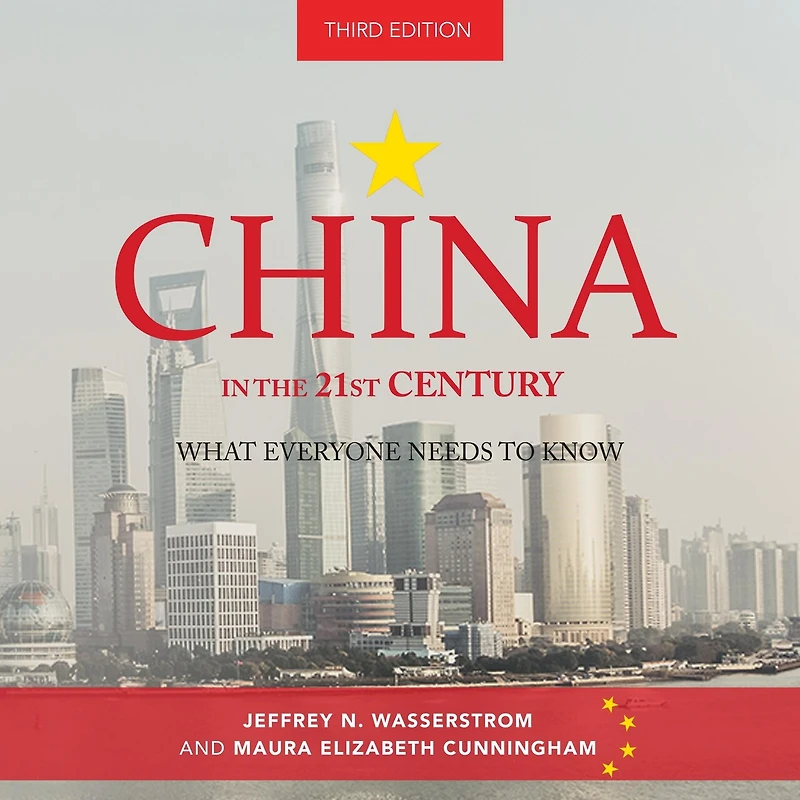 China the 21st Century: What Everyone Needs to Know, 3rd Edition