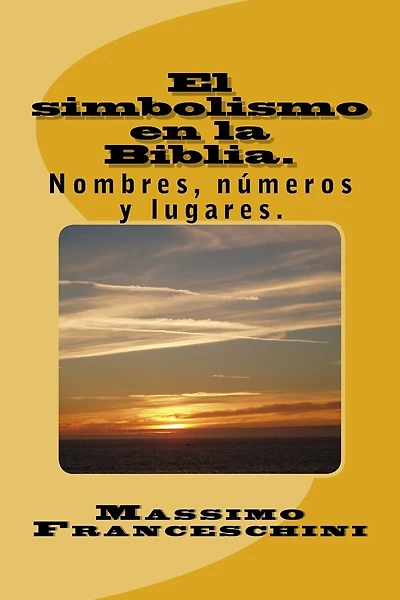 El simbolismo en la Biblia.: Nombres, números y lugares.