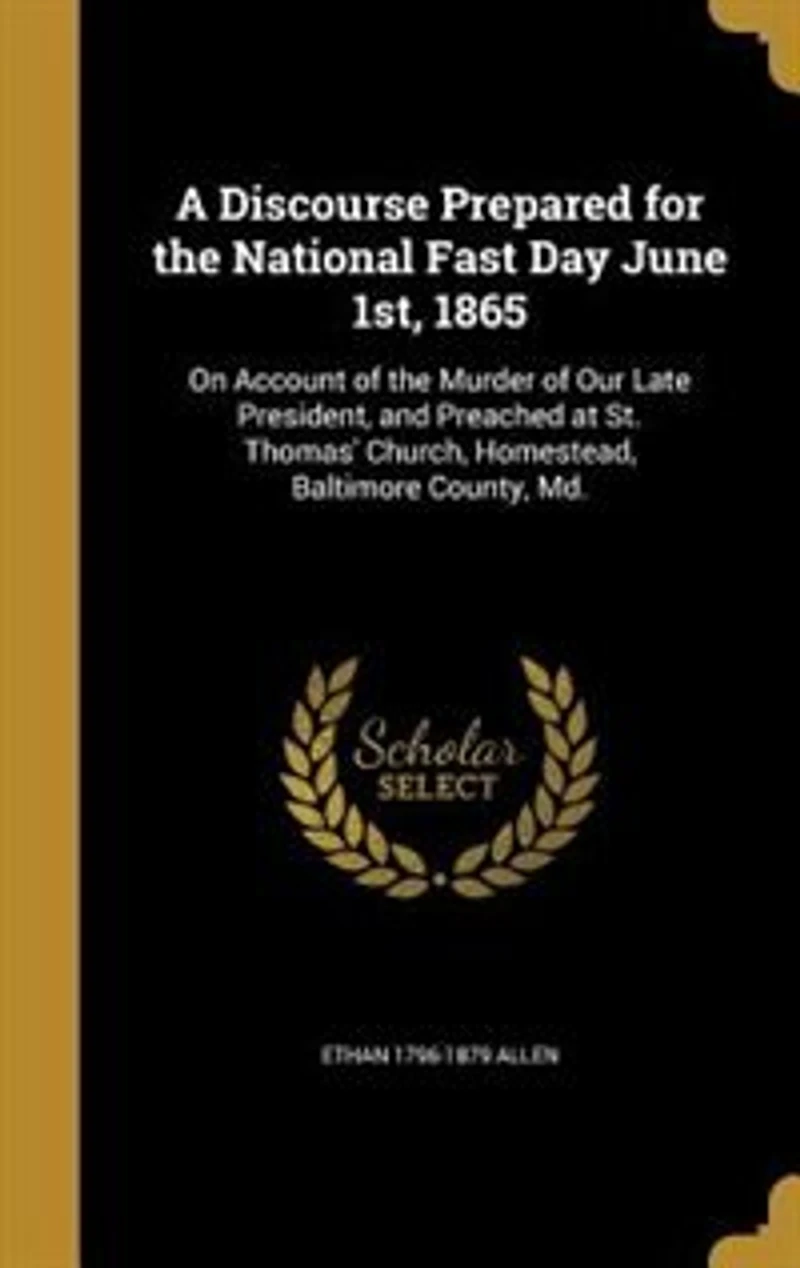 A Discourse Prepared for the National Fast Day June 1st, 1865: On Account of Murder Our Late President, and Preached at St. Thomas' Church, Homestead, Balt