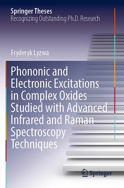 Phononic and Electronic Excitations in Complex Oxides Studied with Advanced Infrared and Raman Spectroscopy Techniques