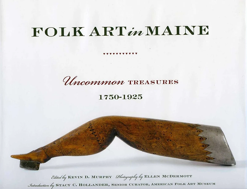 Folk Art In Maine: Uncommon Treasures 1750-1925