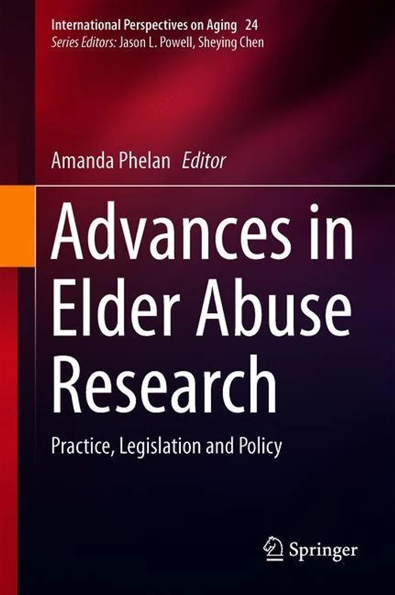 Advances Elder Abuse Research: Practice, Legislation and Policy