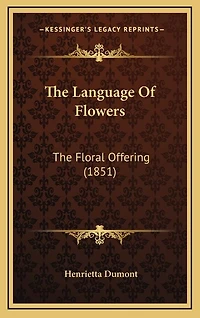 The Language Of Flowers: The Floral Offering (1851)