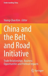 China And The Belt Road Initiative: Trade Relationships, Business Opportunities Political Impacts