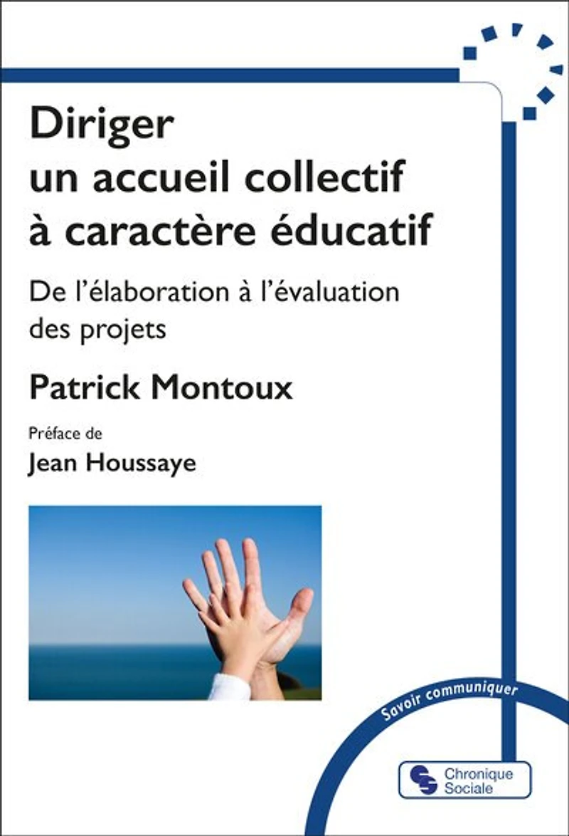 Diriger un accueil collectif à caractère éducatif : de l'élaboration à l'évaluation des projets: de l'élaboration à l'évaluation des projets
