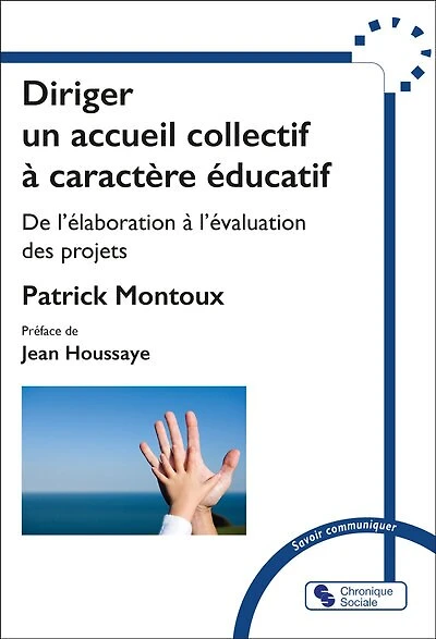 Diriger un accueil collectif à caractère éducatif : de l'élaboration à l'évaluation des projets: de l'élaboration à l'évaluation des projets
