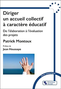 Diriger un accueil collectif à caractère éducatif : de l'élaboration à l'évaluation des projets: de l'élaboration à l'évaluation des projets