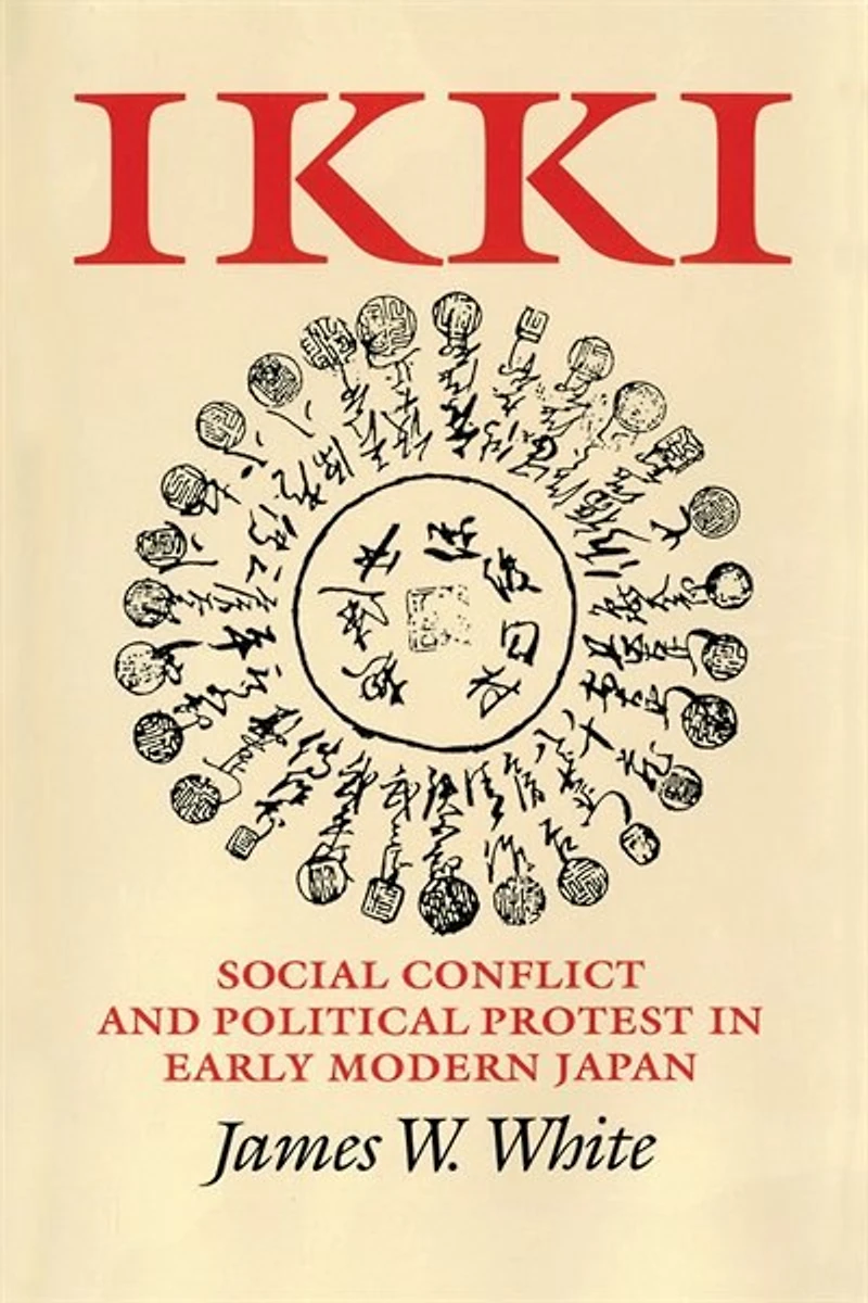 Ikki: Social Conflict and Political Protest Early Modern Japan