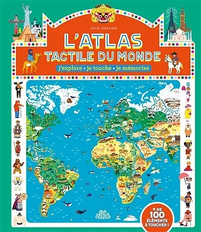 L' atlas tactile du monde: j'explore, je touche, mémorise