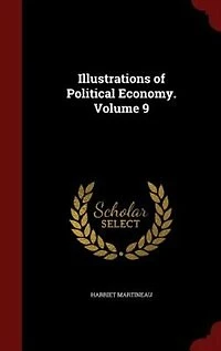 Illustrations of Political Economy. Volume 9