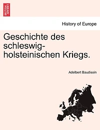 Geschichte des Schleswig-Holsteinischen Kriegs - Scholar's Choice Edition
