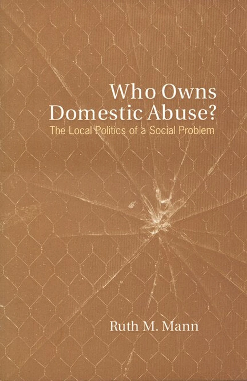 Who Owns Domestic Abuse?: The Local Politics of a Social Problem