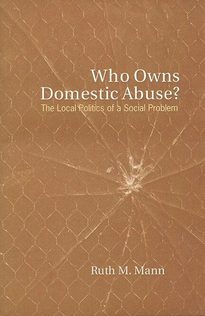 Who Owns Domestic Abuse?: The Local Politics of a Social Problem