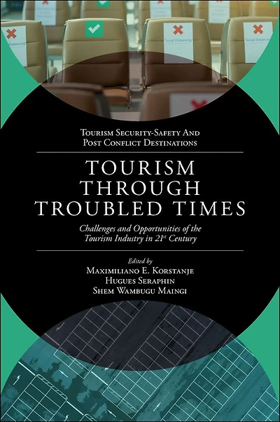 Tourism Through Troubled Times: Challenges and Opportunities of the Industry 21st Century