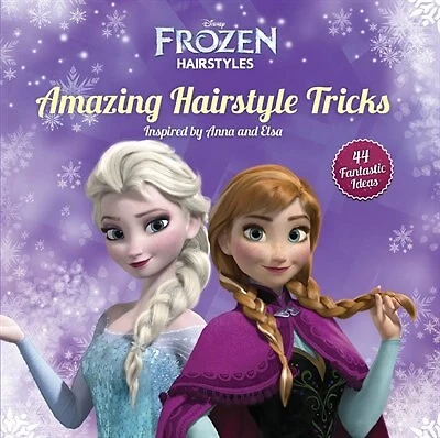 Disney Frozen Amazing Hairstyle Tricks: Inspired By Anna And Elsa