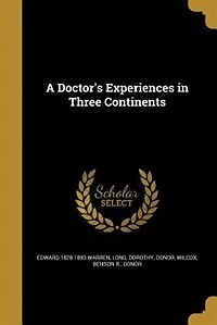 A Doctor's Experiences Three Continents (Classic Reprint)