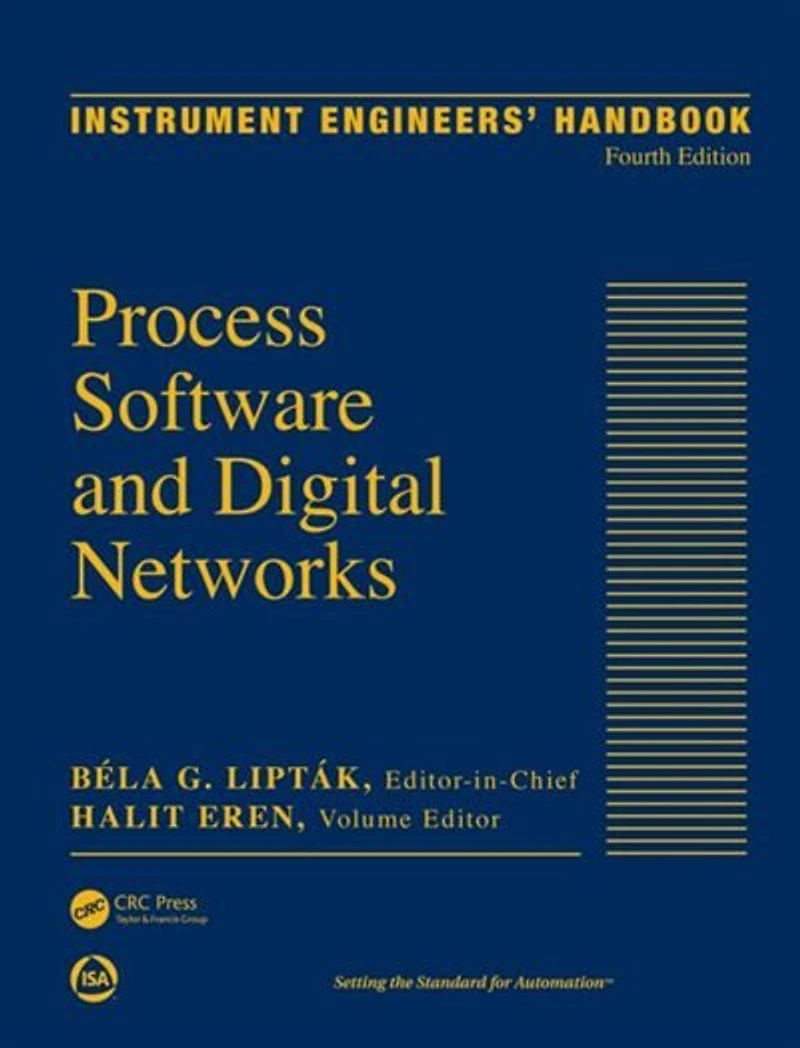 Instrument Engineers' Handbook, Volume 3: Process Software And Digital Networks