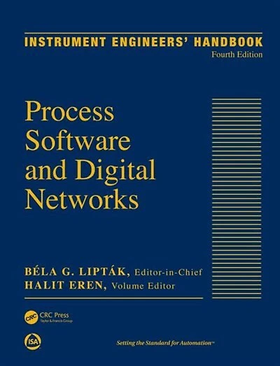 Instrument Engineers' Handbook, Volume 3: Process Software And Digital Networks