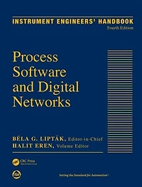 Instrument Engineers' Handbook, Volume 3: Process Software And Digital Networks