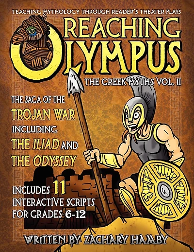 Reaching Olympus: Teaching Mythology Through Reader's Theater, The Greek Myths Vol. II, The Saga of the Trojan War Including the Iliad and the Odyssey