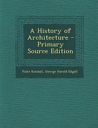 A History of Architecture - Primary Source Edition