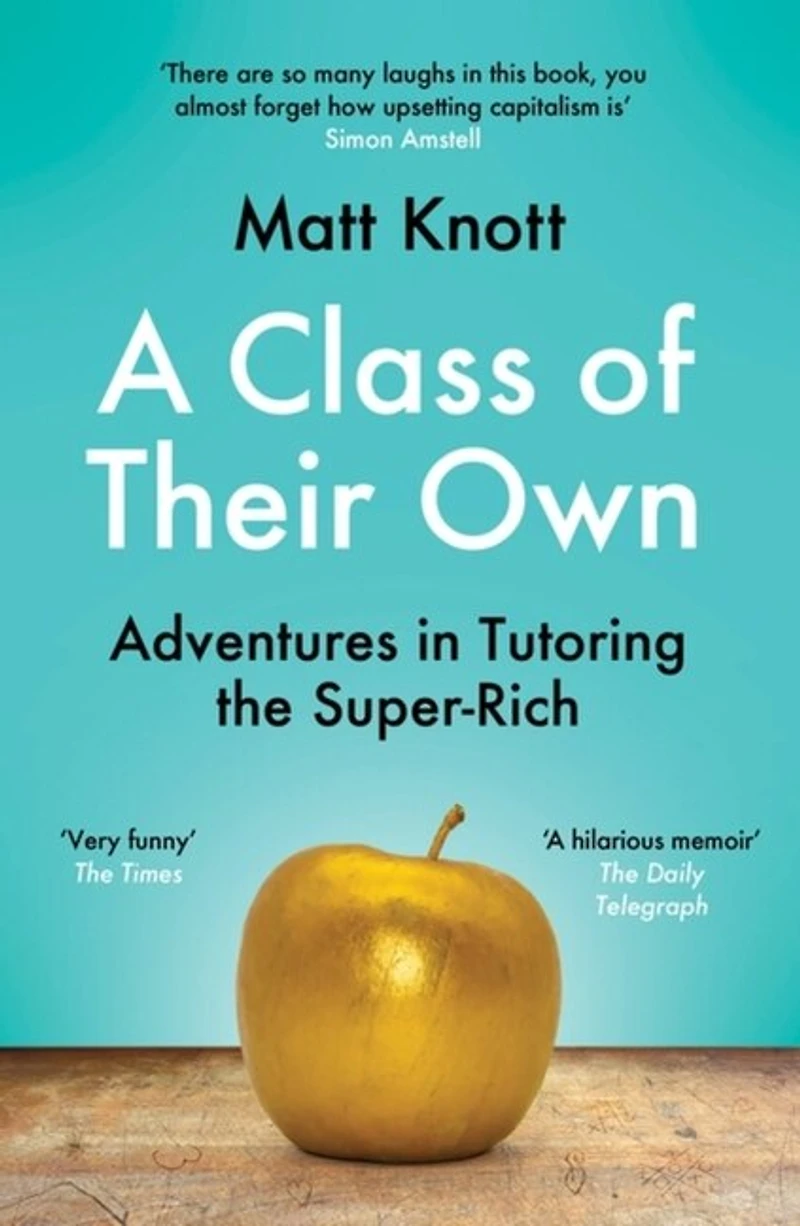 A Class of Their Own: Adventures Tutoring the Super-Rich