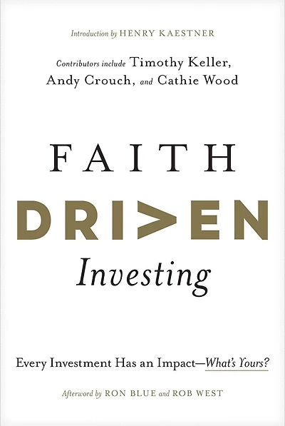 Faith Driven Investing: Every Investment Has an Impact--What’s Yours?