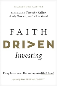 Faith Driven Investing: Every Investment Has an Impact--What’s Yours?