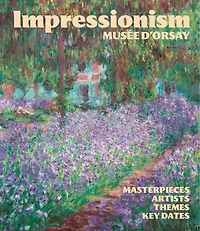 Impressionism: Masterpieces, Artists, Themes, Key Dates