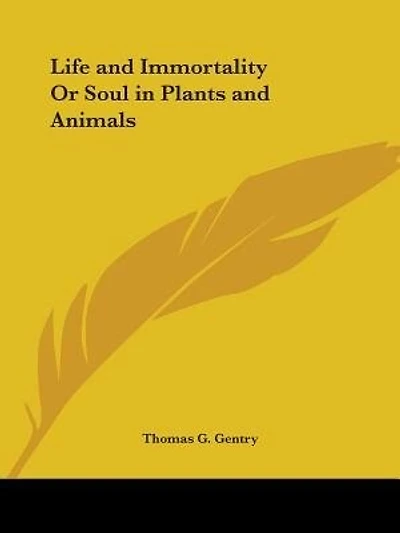 Life And Immortality Or Soul In Plants And Animals