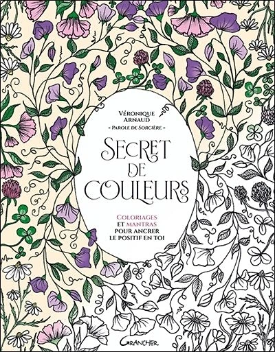 Secret de couleurs: coloriages et mantras pour ancrer le positif en toi