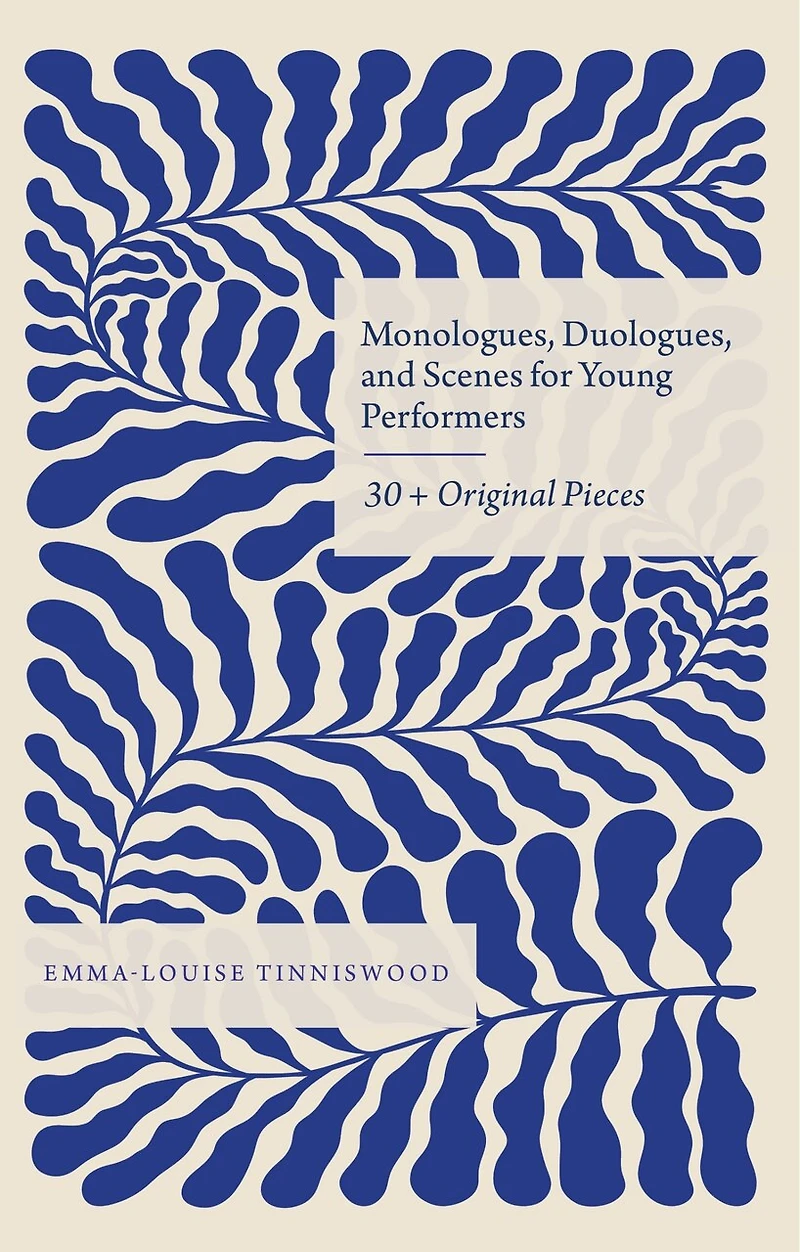 Monologues, Duologues and Scenes for Young Performers: 30+ Original Pieces