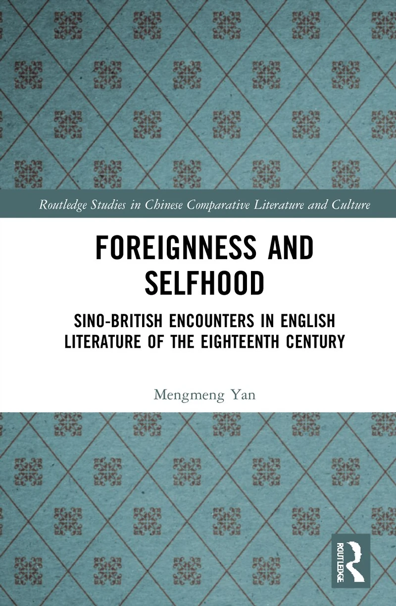 Foreignness and Selfhood: Sino-British Encounters English Literature of the Eighteenth Century