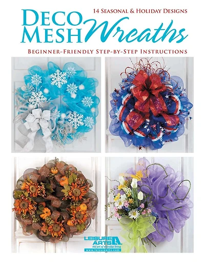 Deco Mesh Wreaths: 14 Seasonal & Holiday Designs; Beginner-Friendly Step-by-Step Instructions