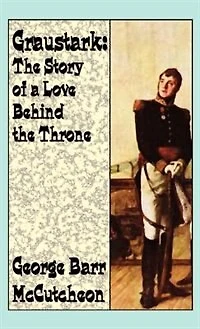 Graustark: The Story Of A Love Behind A Throne