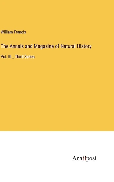 The Annals and Magazine of Natural History: Vol. III _ Third Series